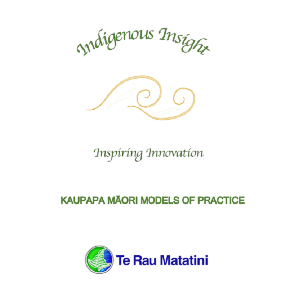 Indigenous Insight, Inspiring Innovation – Kaupapa Māori Models of Practice (Series 1)