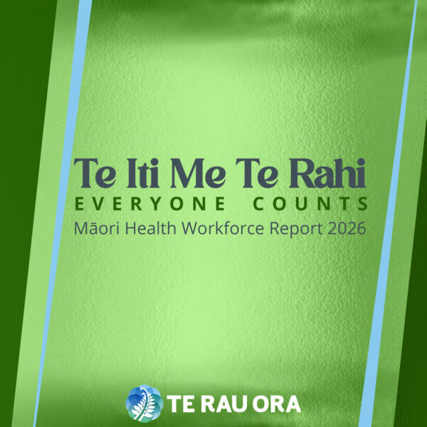 Te Iti Me te Rahi | Māori Health Workforce Report 2026